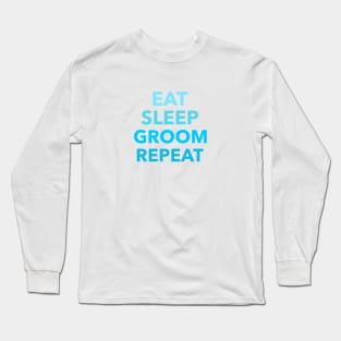 Eat sleep groom repeat Long Sleeve T-Shirt